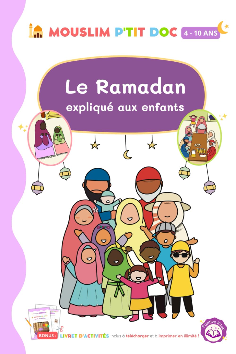 MOUSLIM P'TIT DOC sur le Ramadan. (BONUS : des fiches d'activités à imprimer): Un livre d'islam ultra ludique pour apprendre et comprendre facilement ce qu'est le Ramadan. book