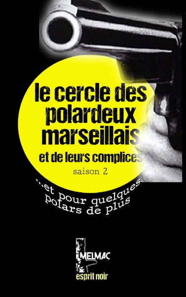 Le cercle des polardeux marseillais et de leurs complices : nouvelles policières, noires, cocasses, borderline, made in Marseille. Saison 2 : et pour quelques polars de plus Contemporary literature