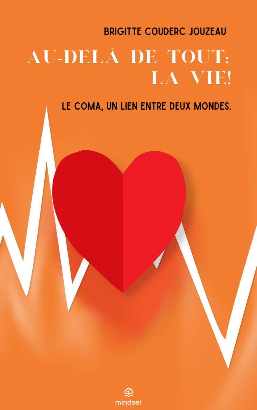 Au-delà de tout: la vie !: Le coma, un lien entre deux mondes book