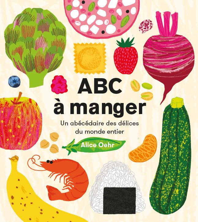 ABC à manger: Un abécédaire des délices du monde entier Children's books