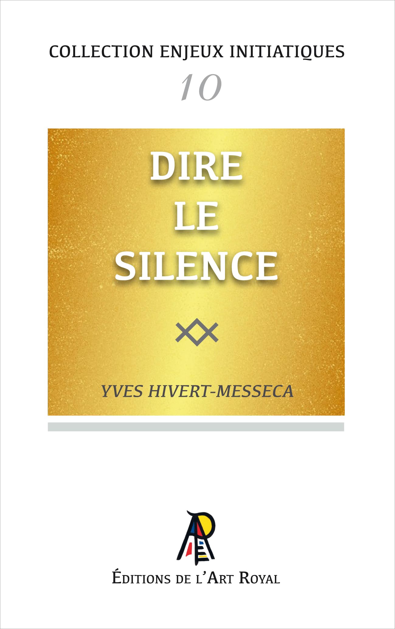 Enjeux initiatiques 10 - Dire le Silence book