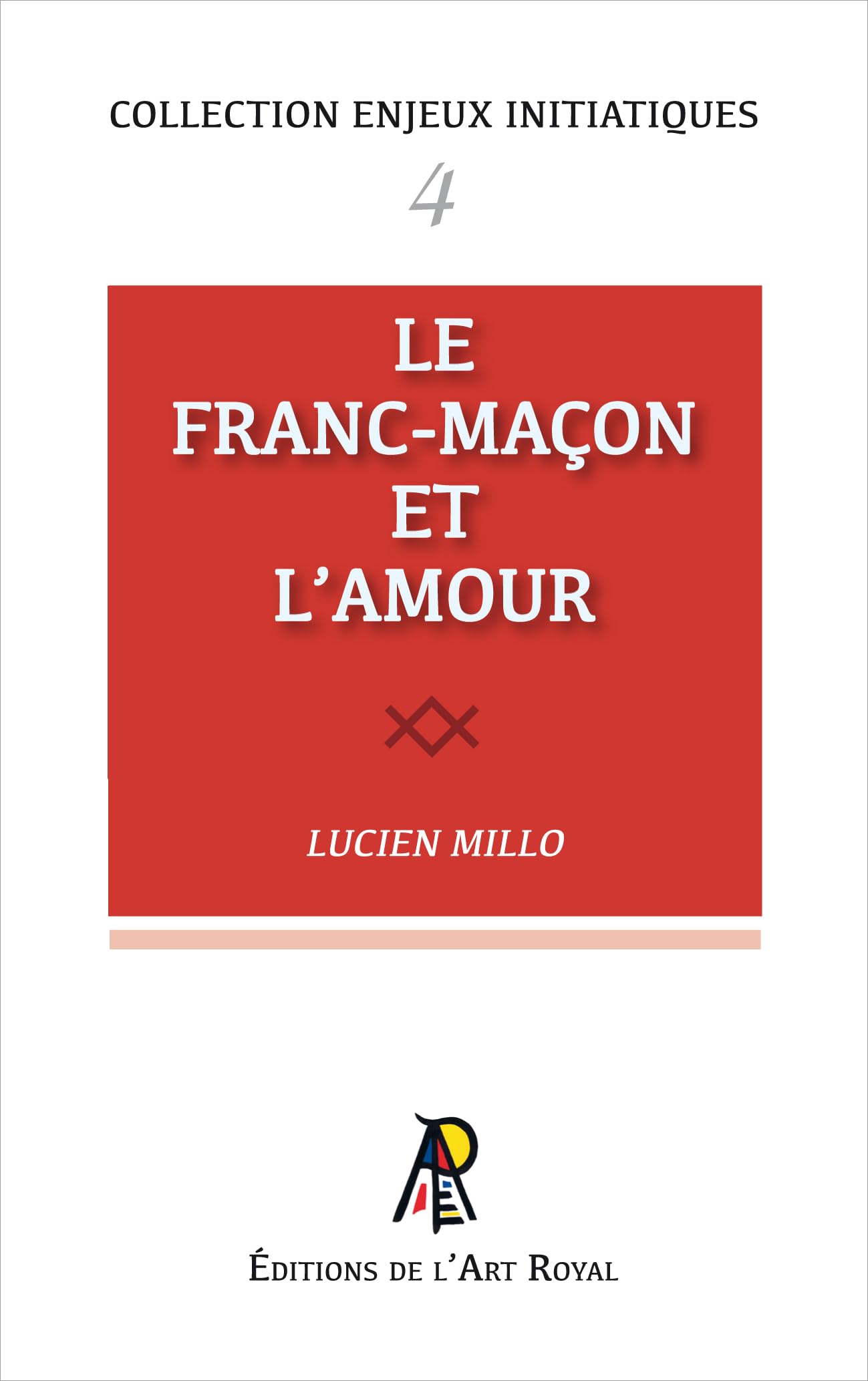Enjeux initiatiques 4 - Le Franc-Maçon et l’Amour book