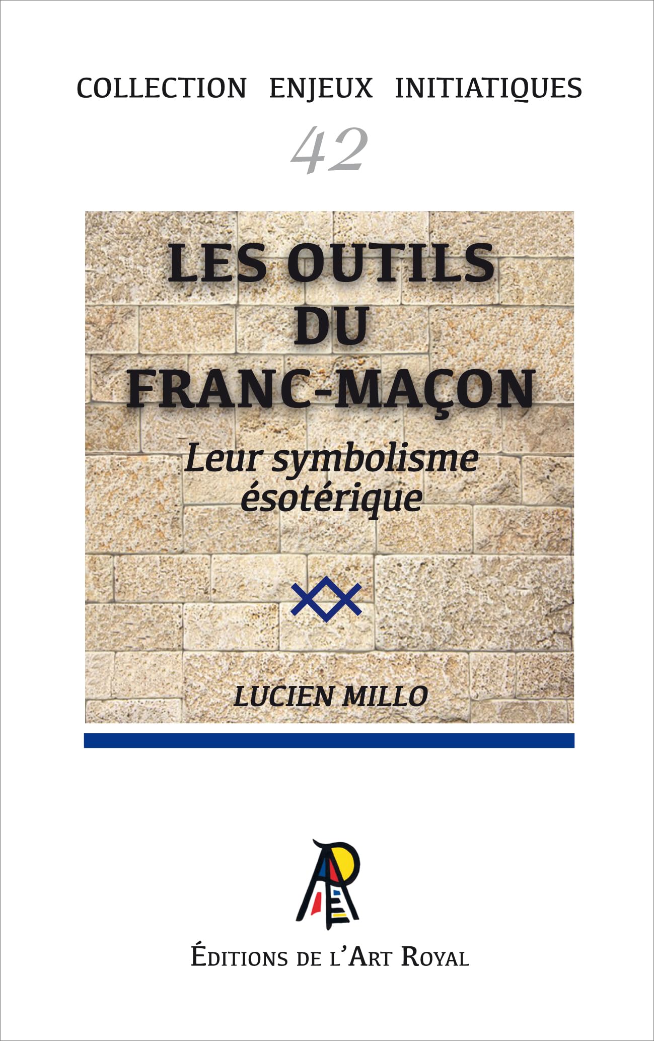 Enjeux initiatiques 42 - Les outils du franc-maçon - Leur symbolisme ésotérique book