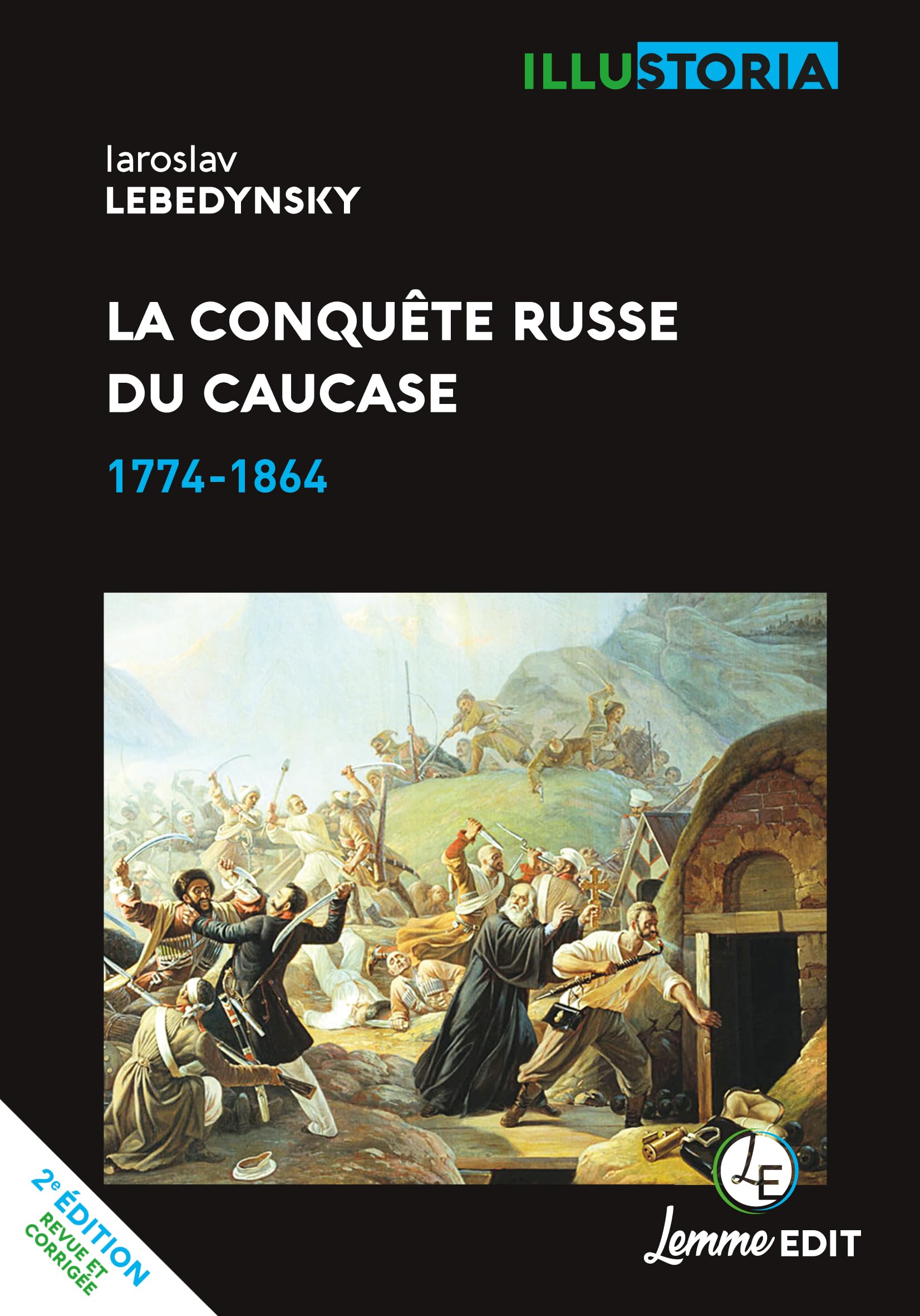 La conquête russe du Caucase : 1774-1864 (ILLUSTORIA) Politics & History
