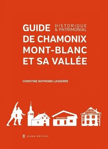 Guide de Chamonix et sa vallée: Historique et patrimonial book