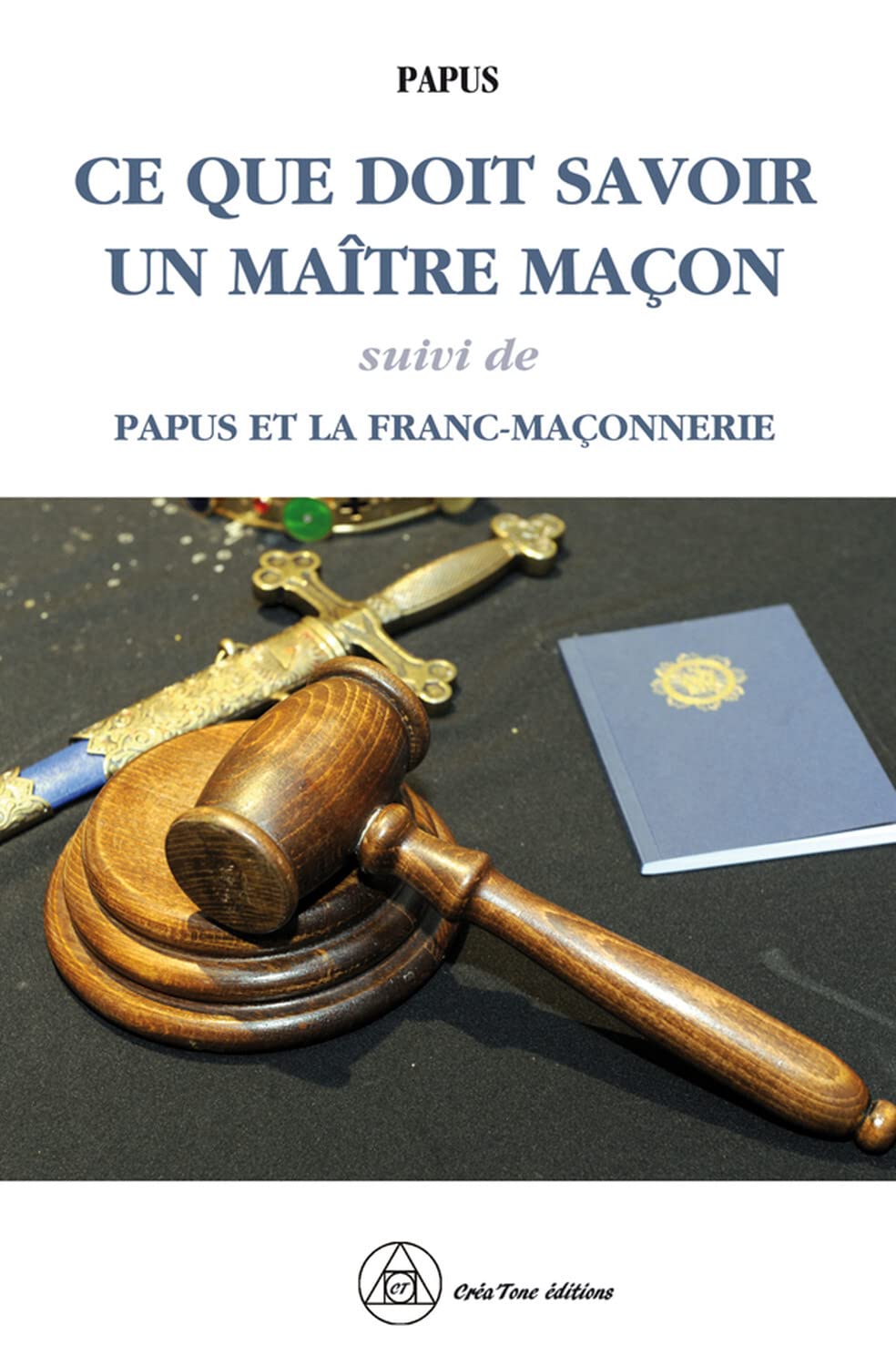 Ce que doit savoir un Maître Maçon - Papus et la Franc-maçonnerie book