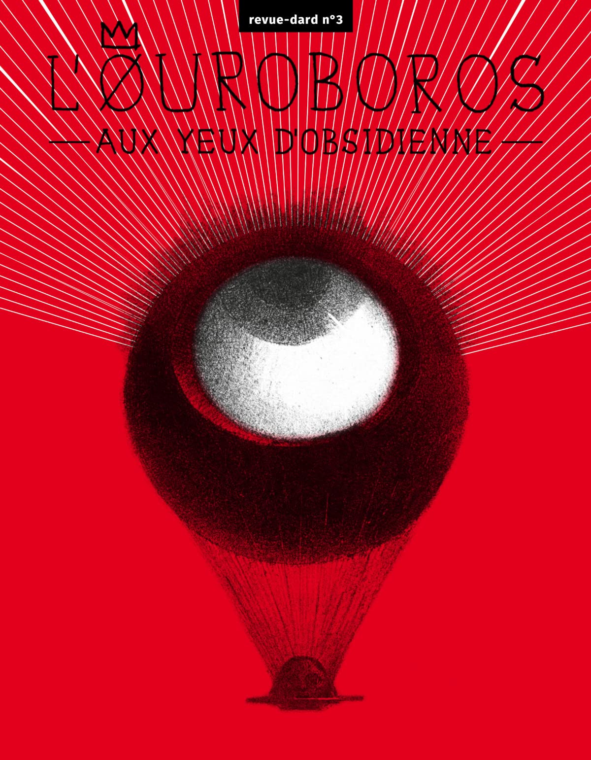L'OUROBOROS AUX YEUX D'OBSIDIENNE - REVUE-DARD N 3: OUROBOROS AUX YEUX D'OBSIDIENNE / REVUE 03 Books