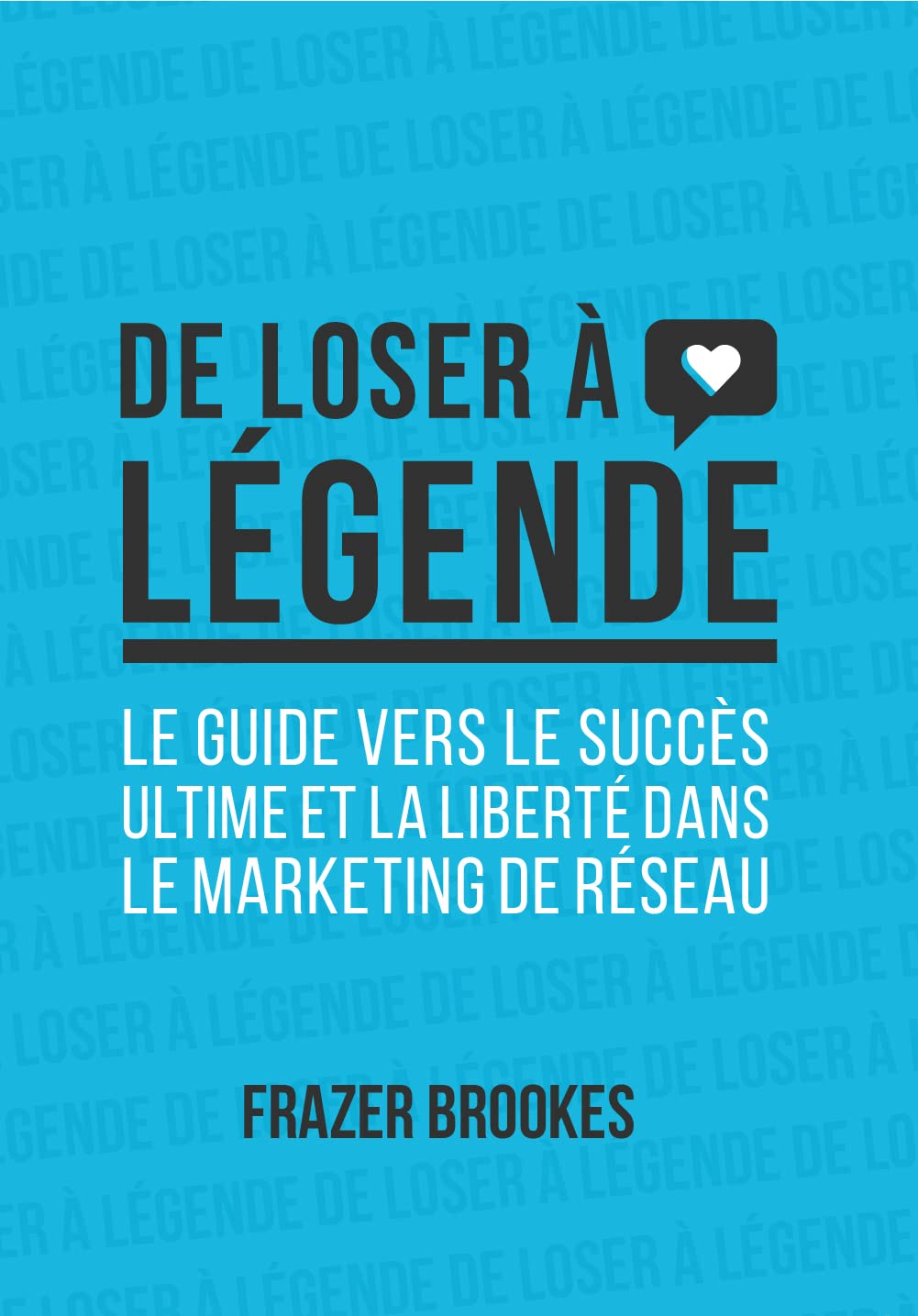 De loser à légende - Le guide vers le succès ultime et la liberté dans le marketing réseau Business, Finance & Career