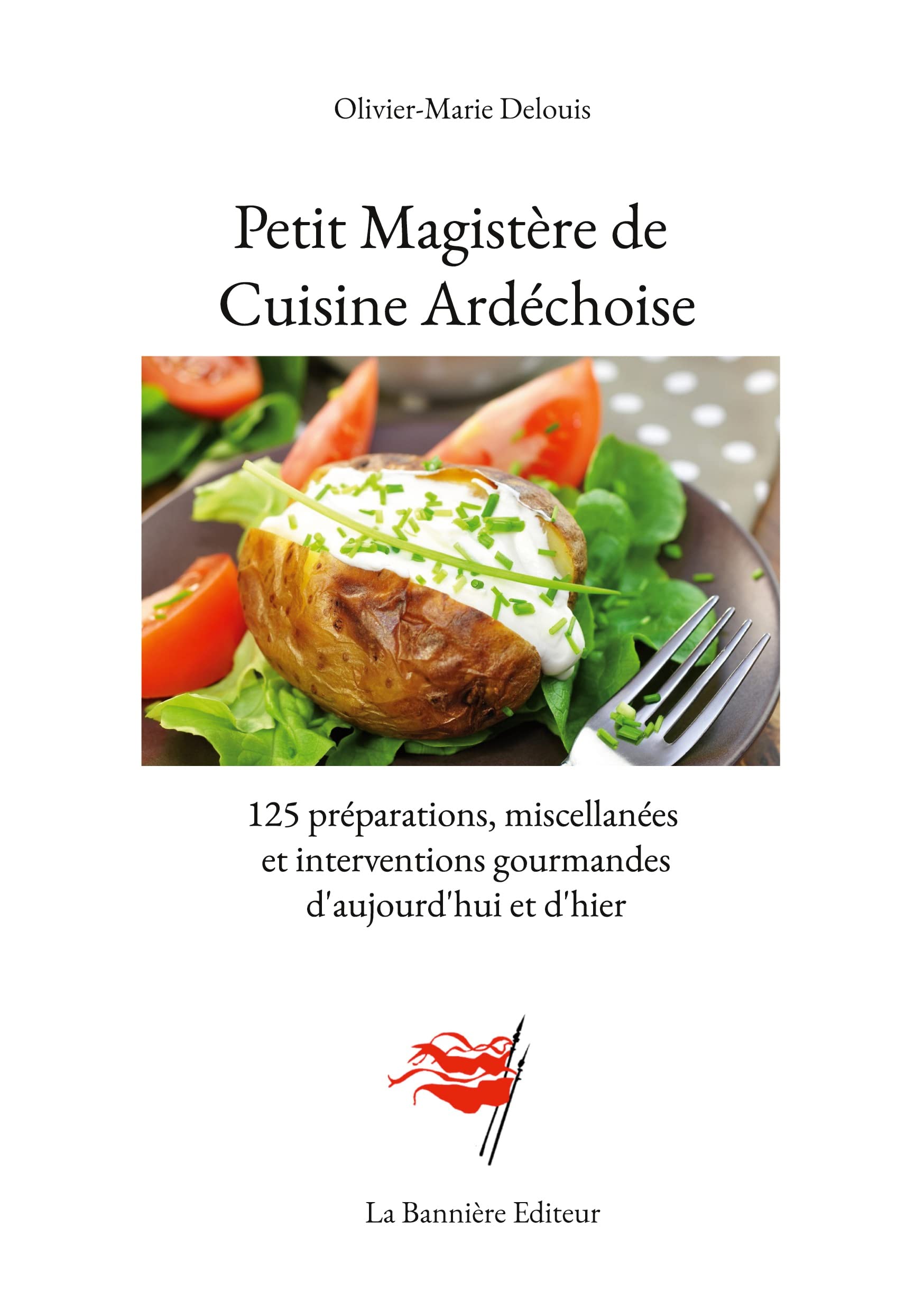 Petit Magistère de Cuisine Ardéchoise: 125 préparations, miscellanées et interventions gourmandes d'aujourd'hui et d'hier book