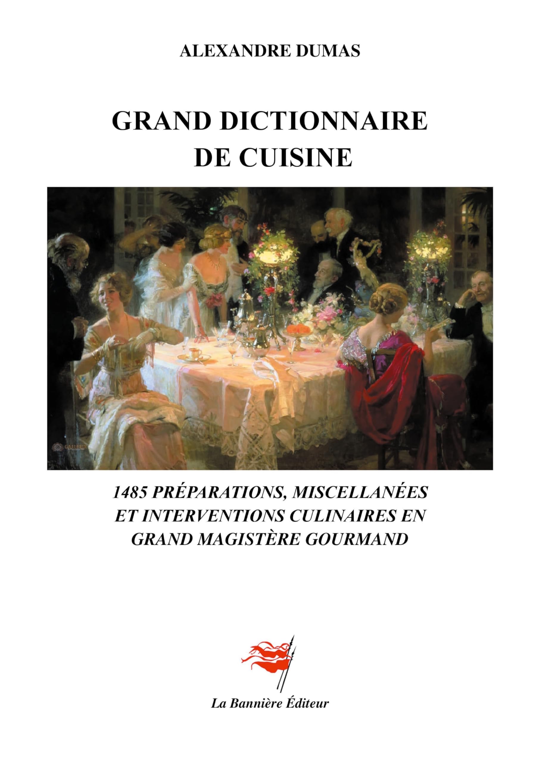 Grand Dictionnaire de Cuisine: 1485 préparations, miscellanées et interventions culinaires book