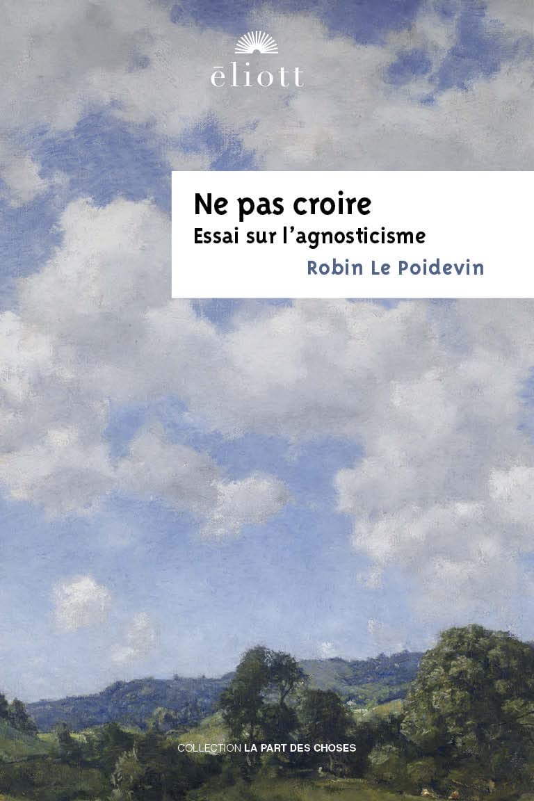 Ne pas croire: Essai sur l'agnosticisme Philosophy