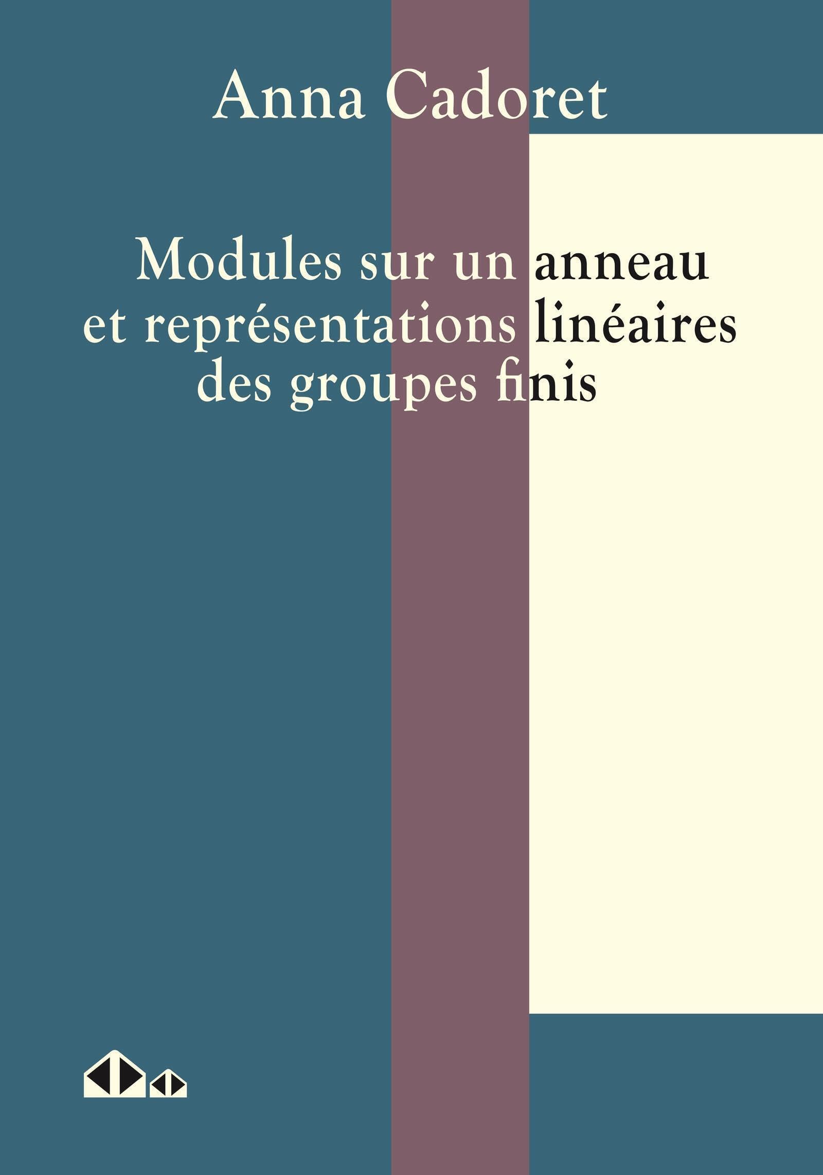 Modules sur un anneau et représentations lineet#769;aires des groupes finis book