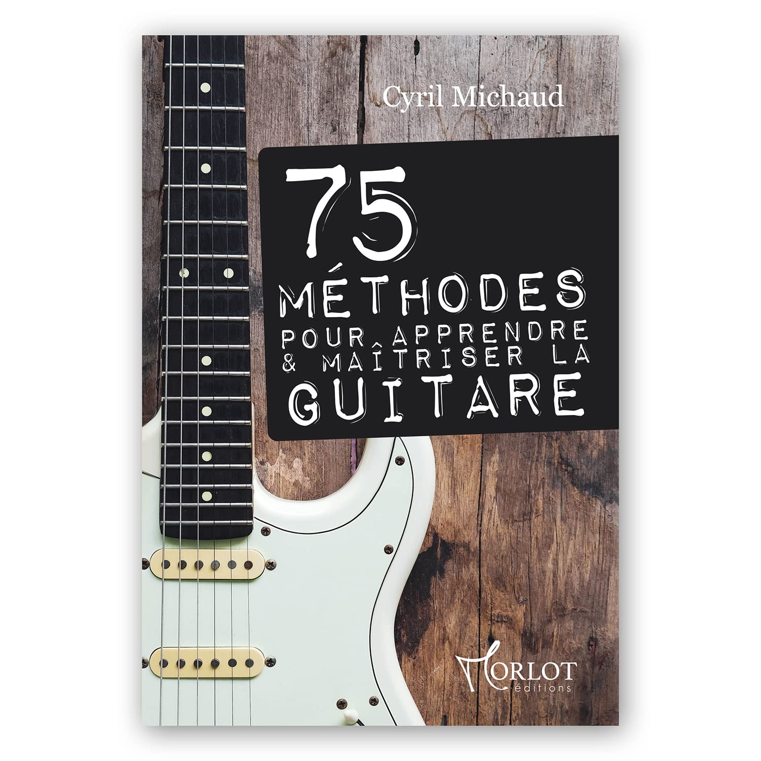 75 méthodes pour apprendre et maitriser la guitare Books