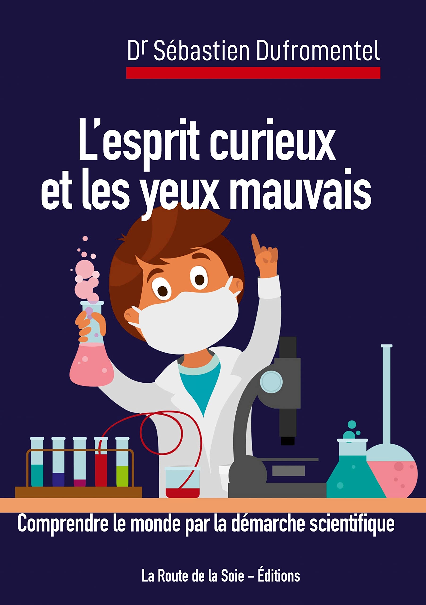 L'esprit curieux et les yeux mauvais: comprendre le monde par la démarche scientifique book