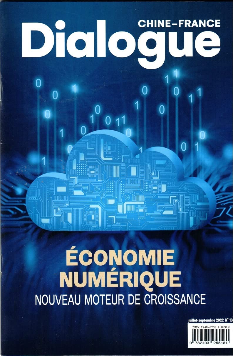 DIALOGUE CHINE-FRANCE N°13 Juillet-septembre 2022: ÉCONOMIE NUMÉRIQUE - NOUVEAU MOTEUR DE CROISSANCE Books