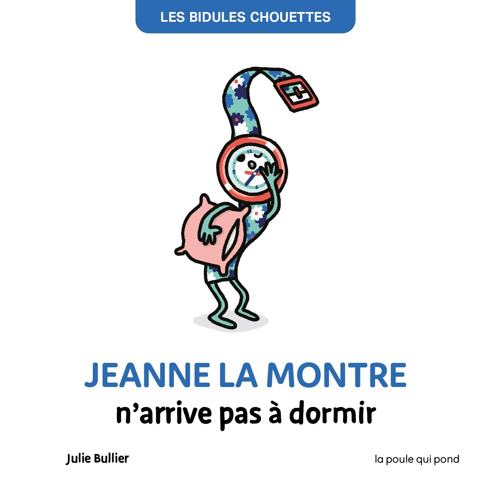 BIDULES CHOUETTES - JEANNE LA MONTRE N'ARRIVE PAS A DORMIR Non-fiction