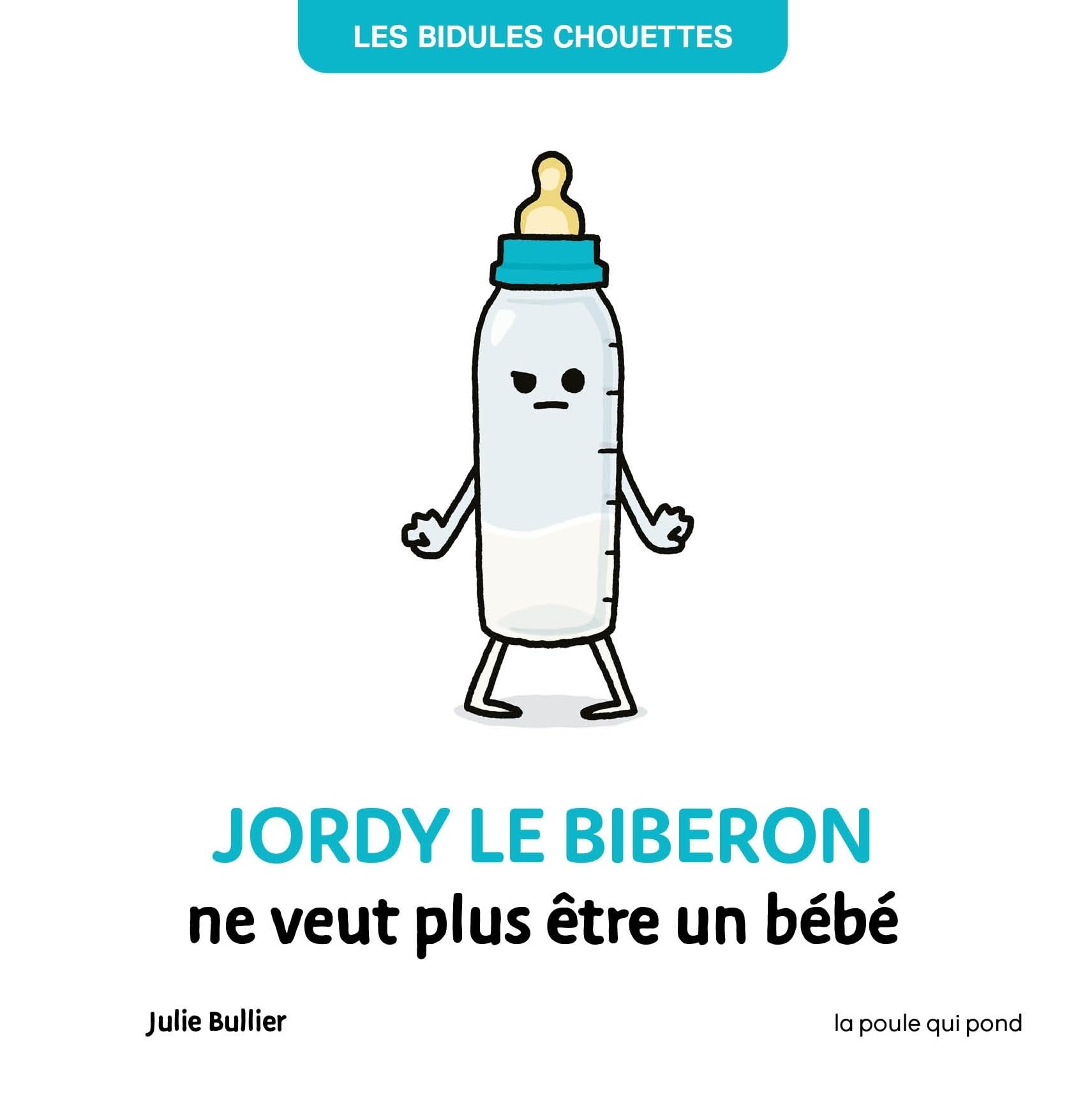 BIDULES CHOUETTES - JORDY LE BIBERON NE VEUT PLUS ETRE UN BEBE Non-fiction