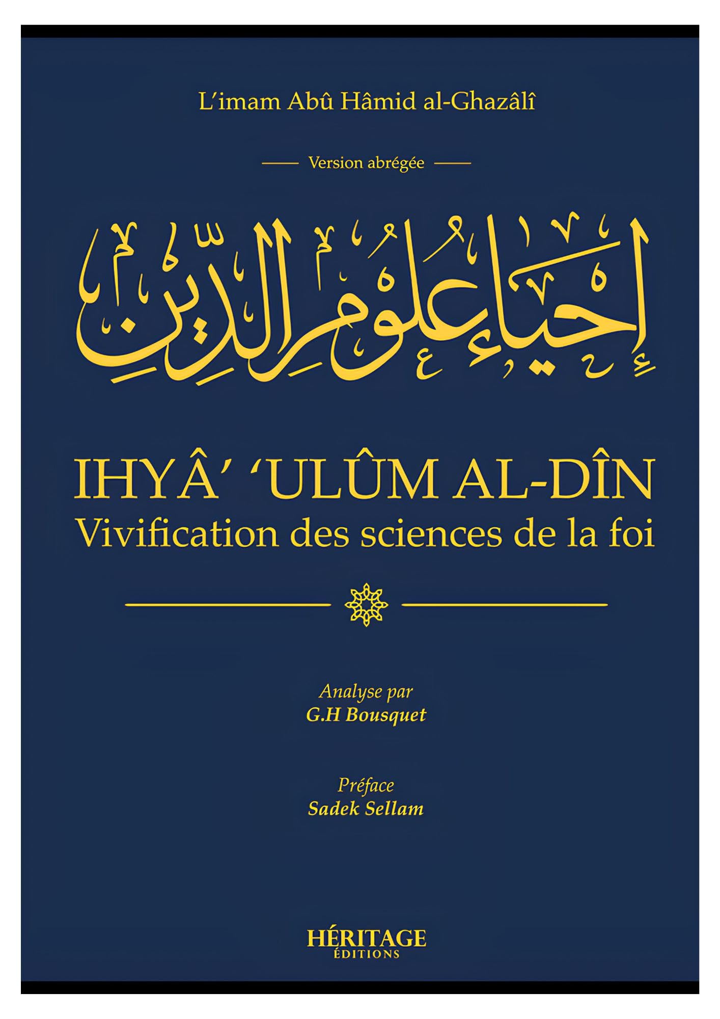 Vivification des Sciences de la Foi – Abrégé de Ihya ‘Ulum al-Din – Chef-d’Œuvre de l’Imam Al-Ghazali pour Nourrir la Foi et la Spiritualité book
