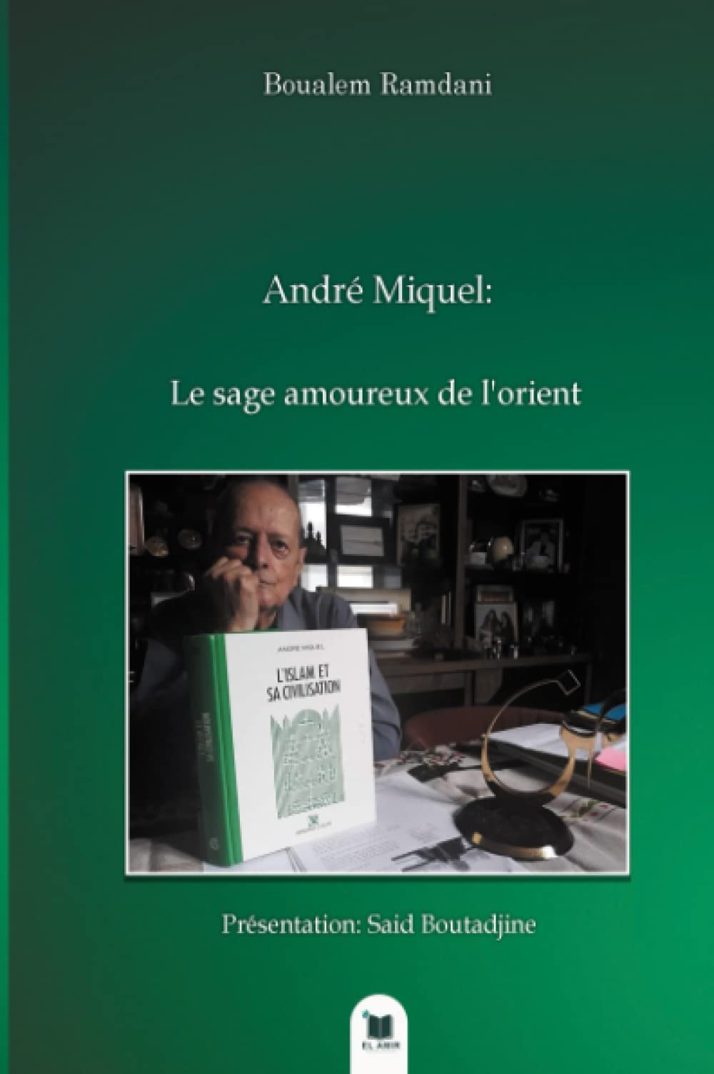André Miquel, le sage amoureux de l'orient book