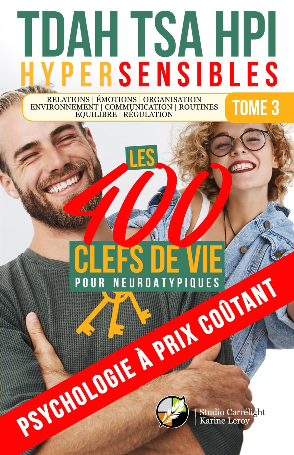 TDAH, TSA, HPI, HYPERSENSIBLES | LES 400 CLEFS DE VIE POUR LES NEUROATYPIQUES: Psychologie à prix coûtant book