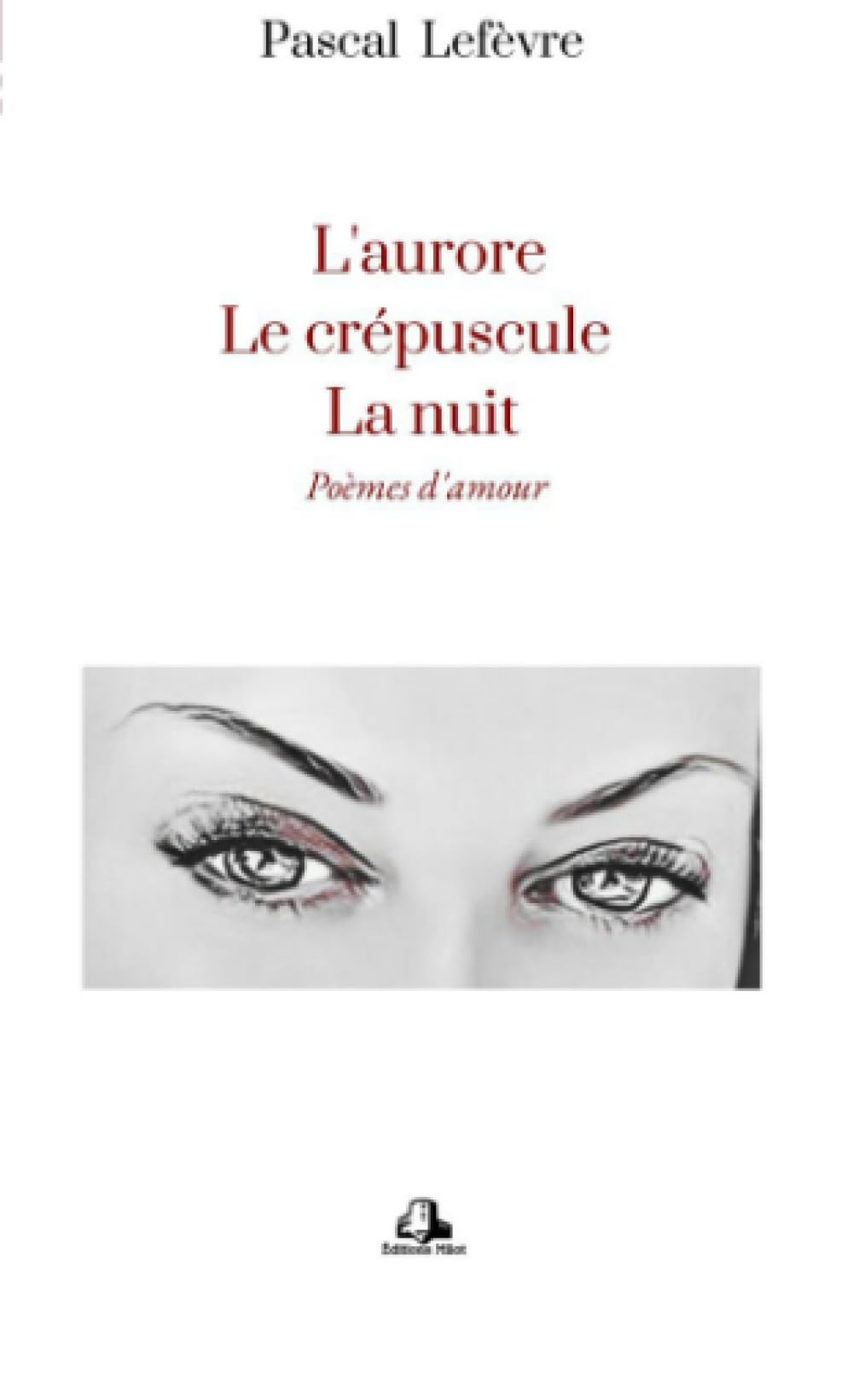 L’Aurore, Le Crépuscule, La Nuit: Poèmes d'amour book