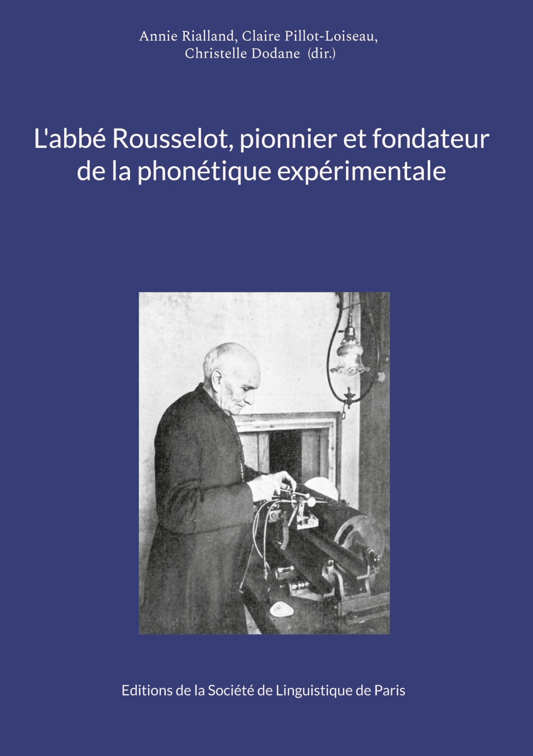 L'abbé Rousselot, pionnier et fondateur de la phonétique expérimentale Social Sciences