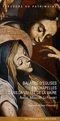 Balades d'églises en chapelles dans la vallée de la Vaïre: Annot, Méailles, Le Fugeret book