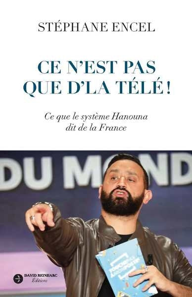 Ce n'est pas que d'la télé ! : ce que le système Hanouna dit de la France Media & Communication