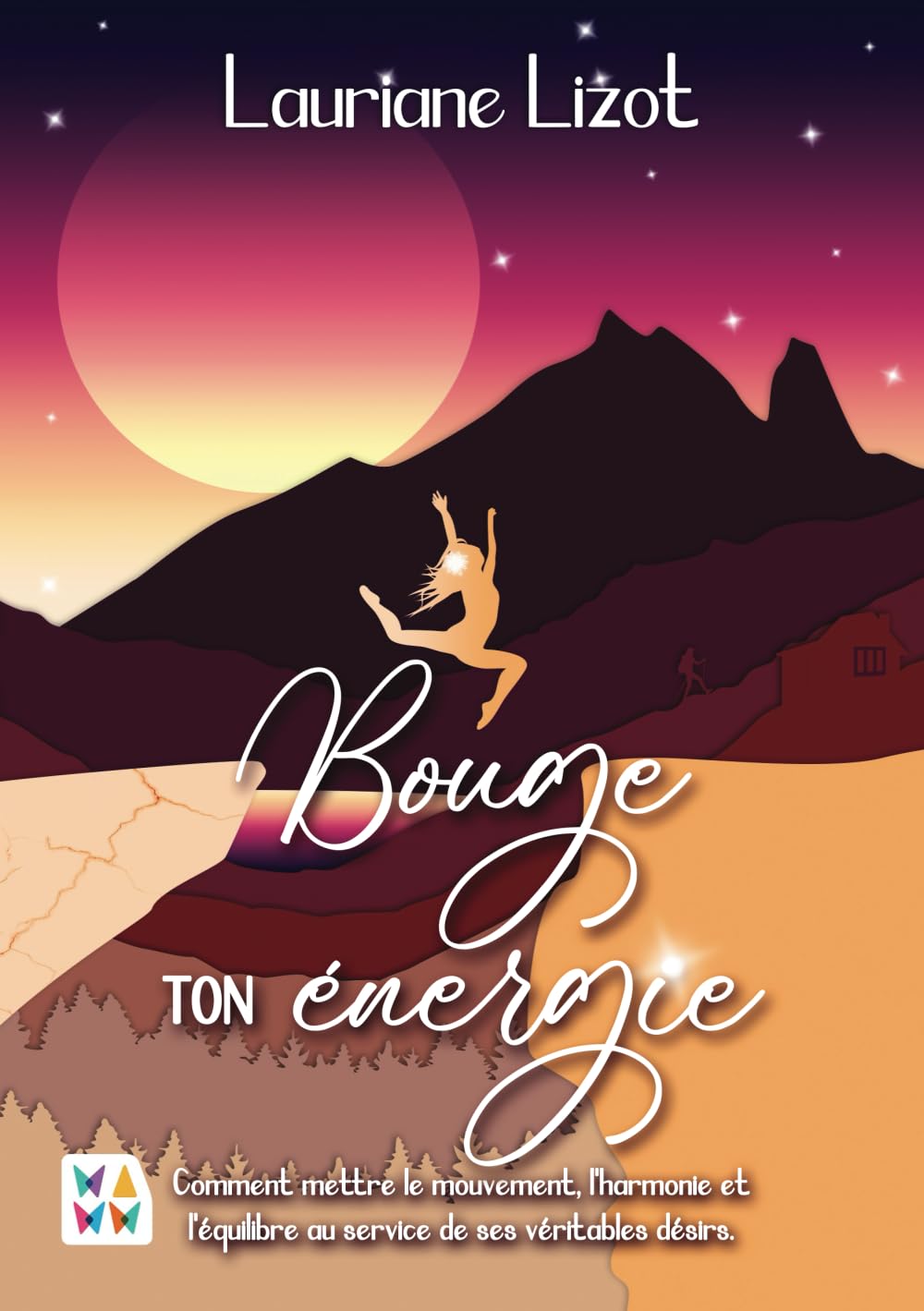 Bouge ton énergie !: Comment mettre le mouvement, l’harmonie et l’équilibre au service de ses véritables désirs. Medicine