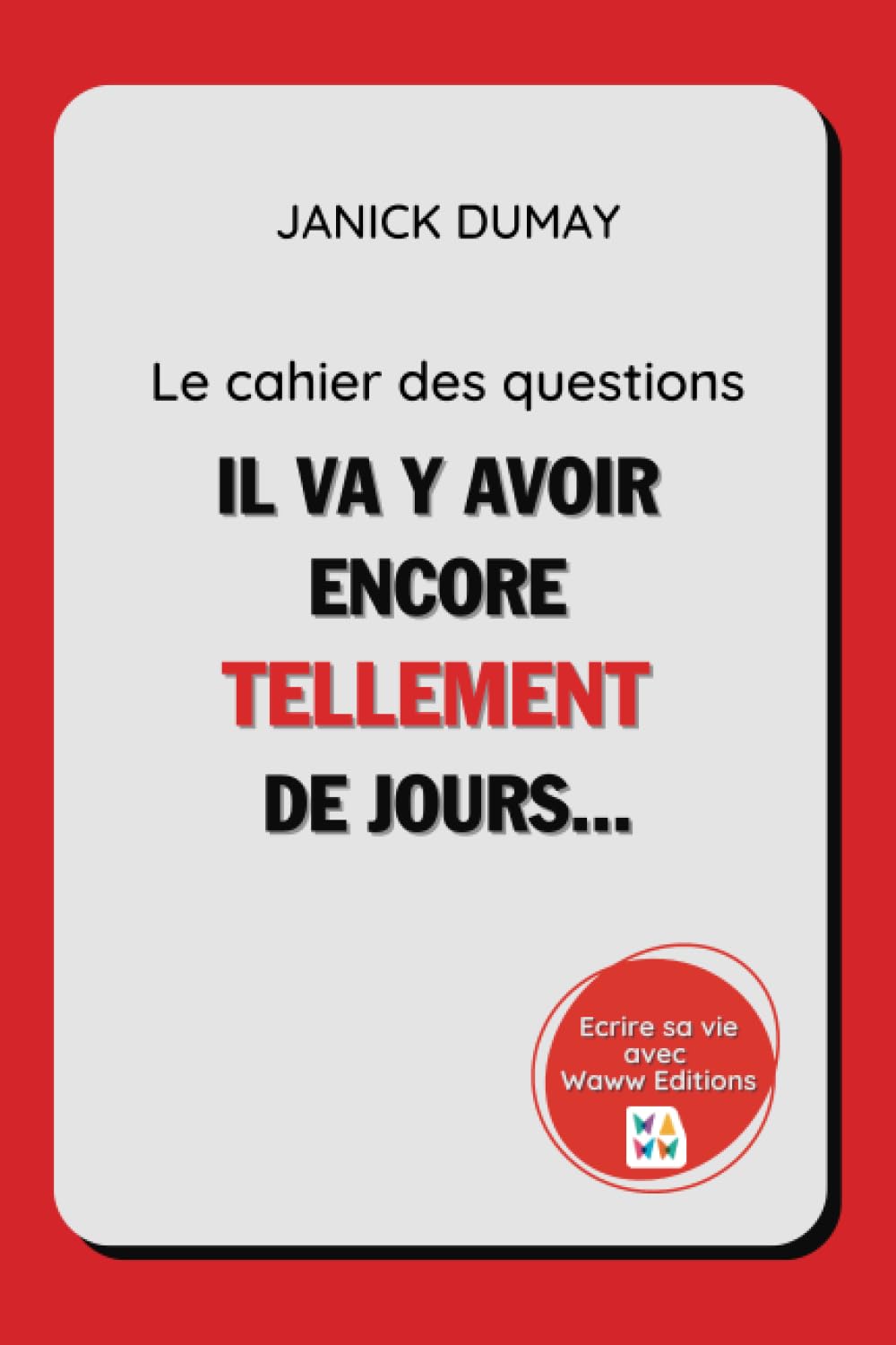 Le cahier des questions: Il va y avoir encore tellement de jours... book