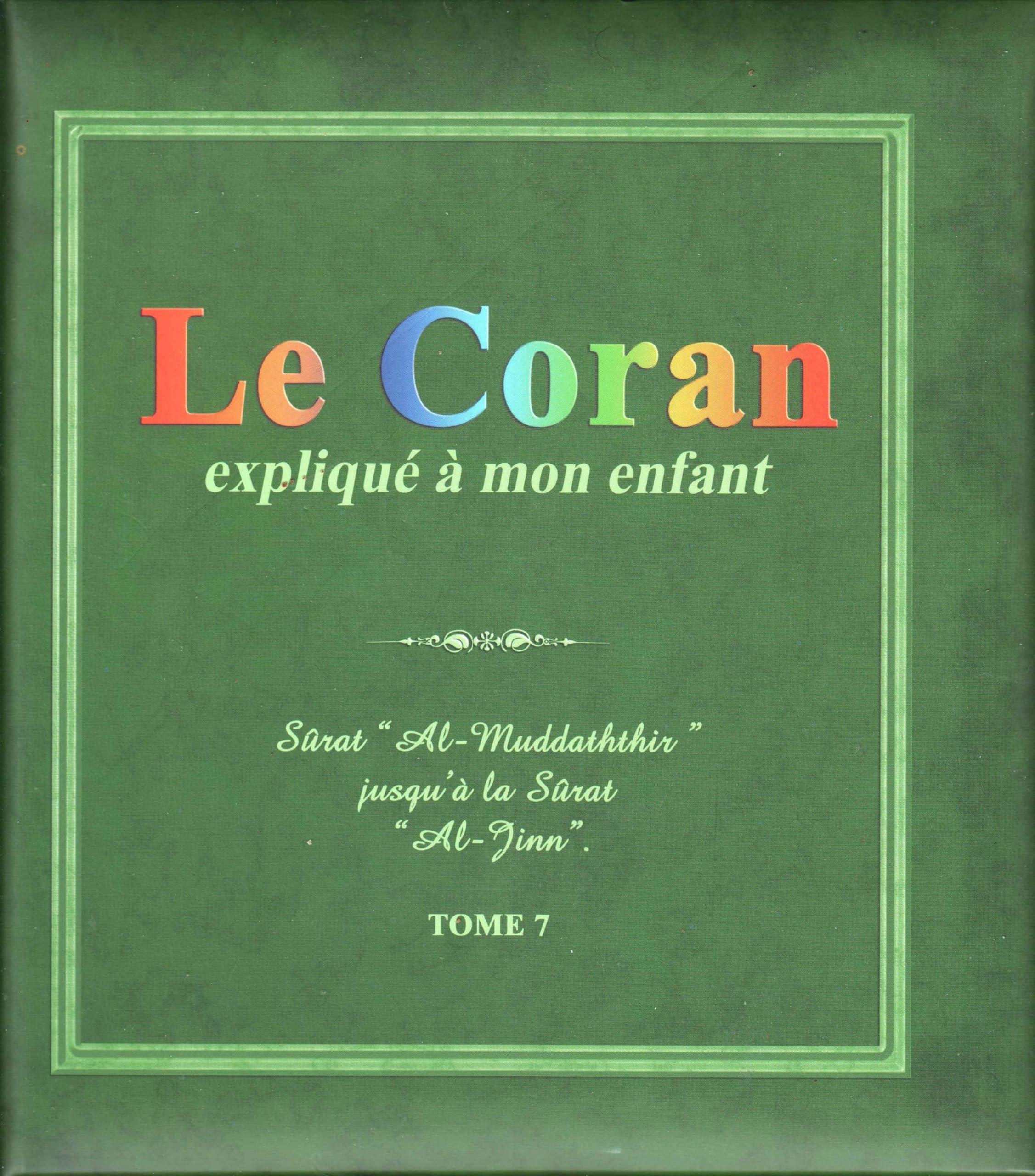 LE CORAN EXPLIQUÉ À MON ENFANT - SÛRAT "AL-MUDDATHTHIR" JUSQU'À LA SÛRAT "AL-JINN" TOME 7 book