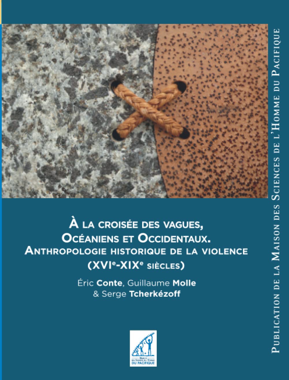 À LA CROISÉE DES VAGUES, OCÉANIENS ET OCCIDENTAUX: ANTHROPOLOGIE HISTORIQUE DE LA VIOLENCE (XVIe-XIXe SIÈCLES) book