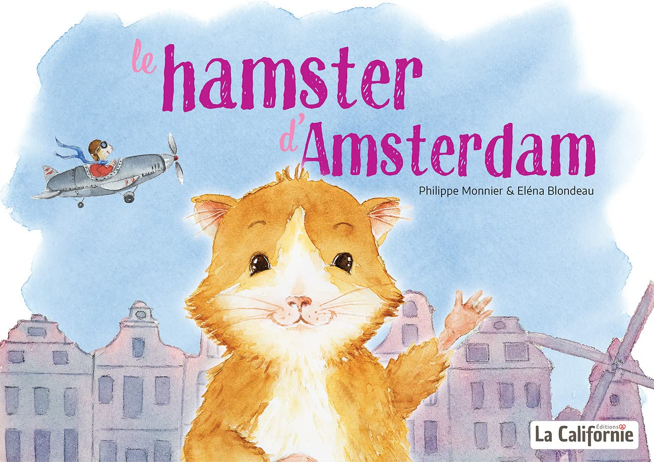 Le hamster d'Amsterdam: Le livre qui fait rêver les enfants et rire les parents Books