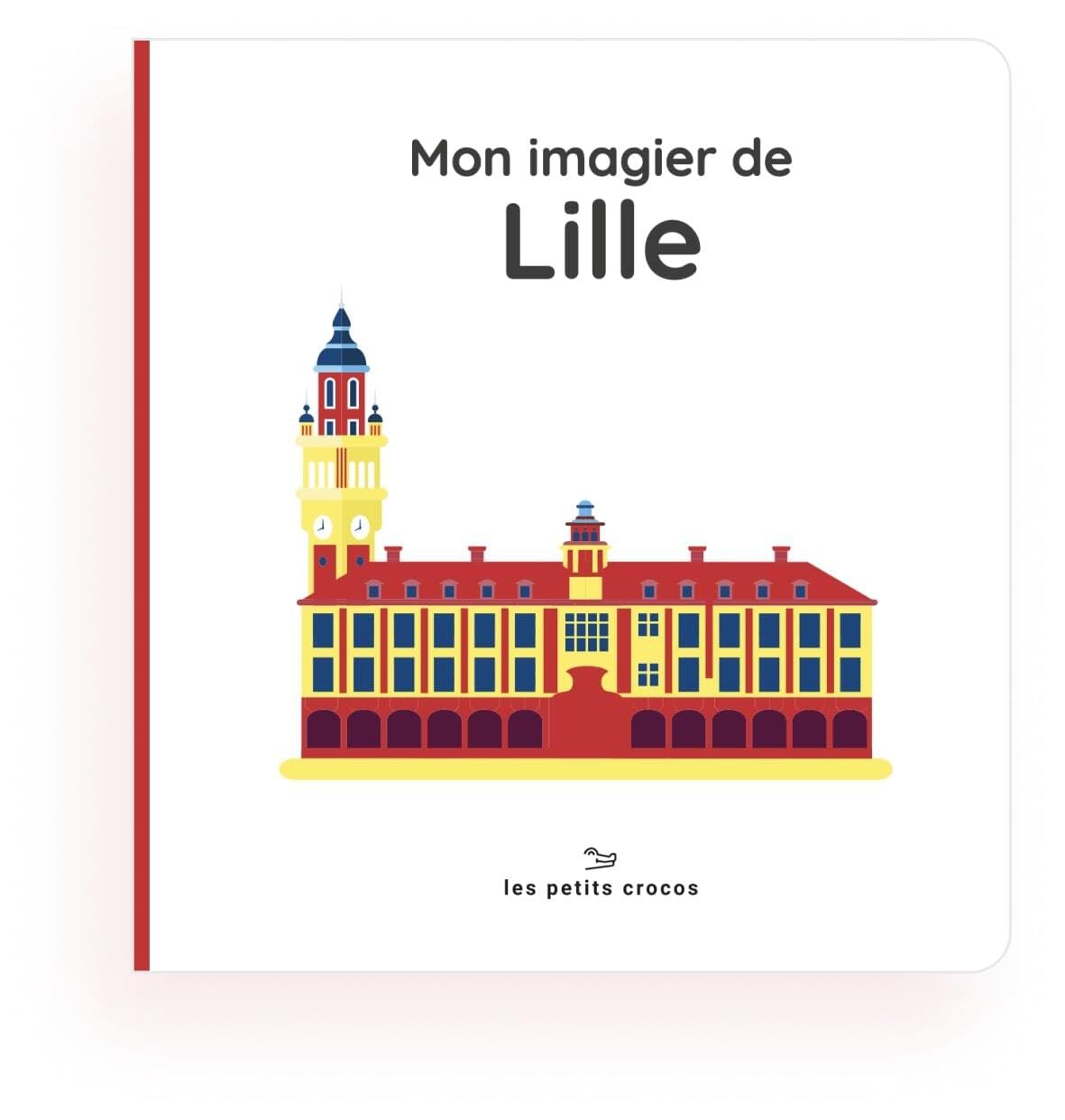 Mon imagier de Lille : Fiers de leur ville, dès le plus jeune âge book