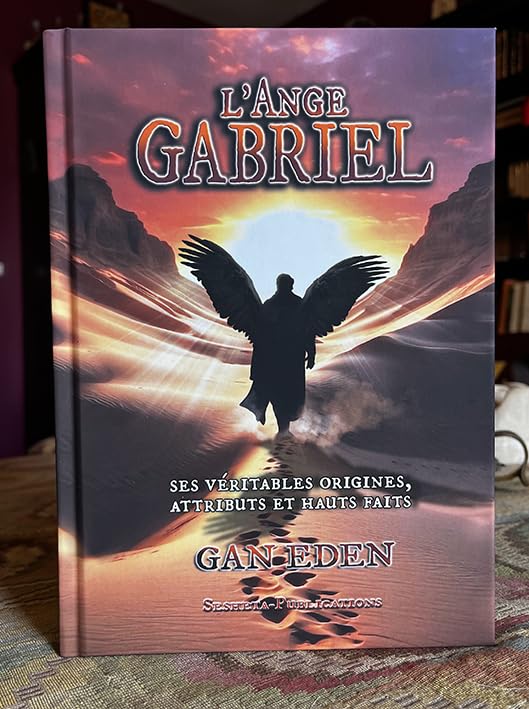 L'Ange Gabriel, ses véritables origines, attributs et hauts faits book