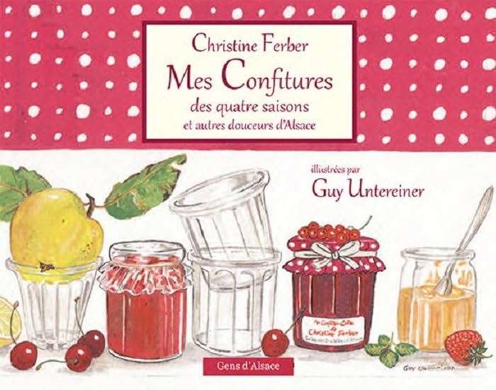 Mes confitures des quatre saisons et autres douceurs d'Alsace book