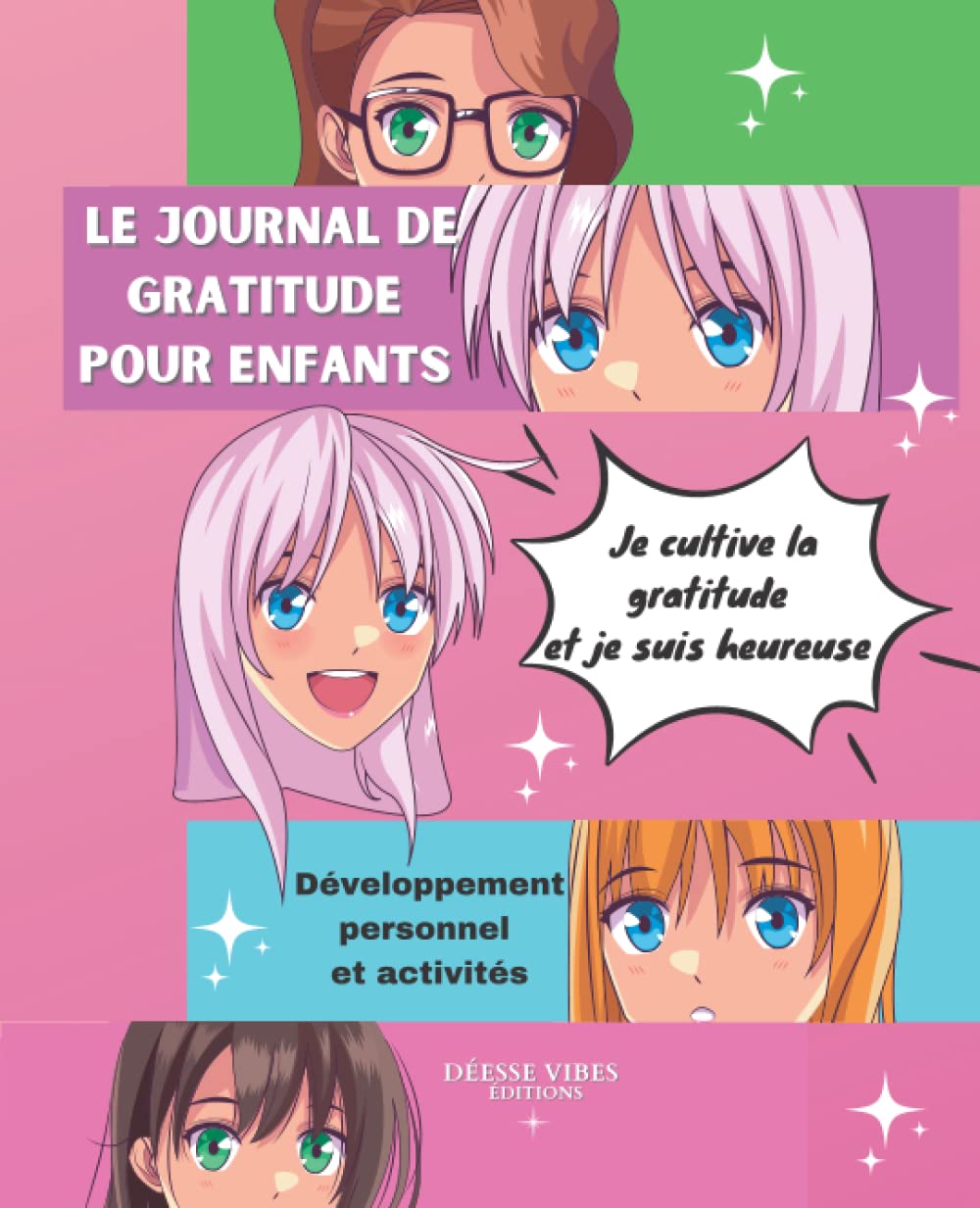 Le Journal de Gratitude pour enfants - Je cultive la gratitude et je suis heureuse - Développement personnel et activités - Déesse Vibes Éditions - ... - affirmations - coloriages - exercices book