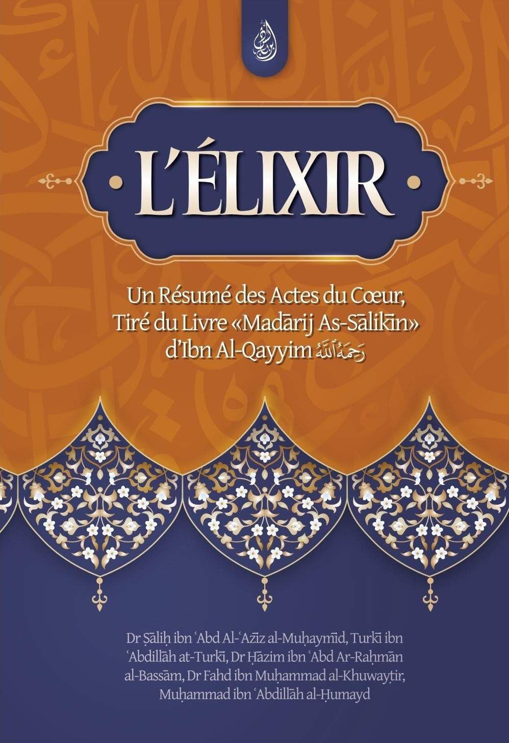 L'élixir un résumé des actes du cœur, tiré du livre Madarij As-Salikin book
