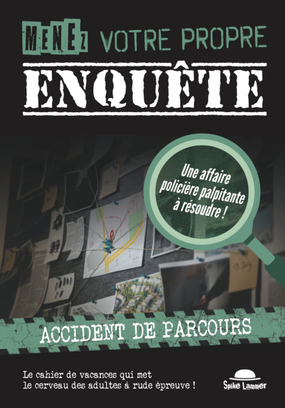 Menez votre propre enquête (Tome 2): Accident de parcours, un cahier de vacances pour les adultes qui aiment résoudre des enquêtes policières Eroticism