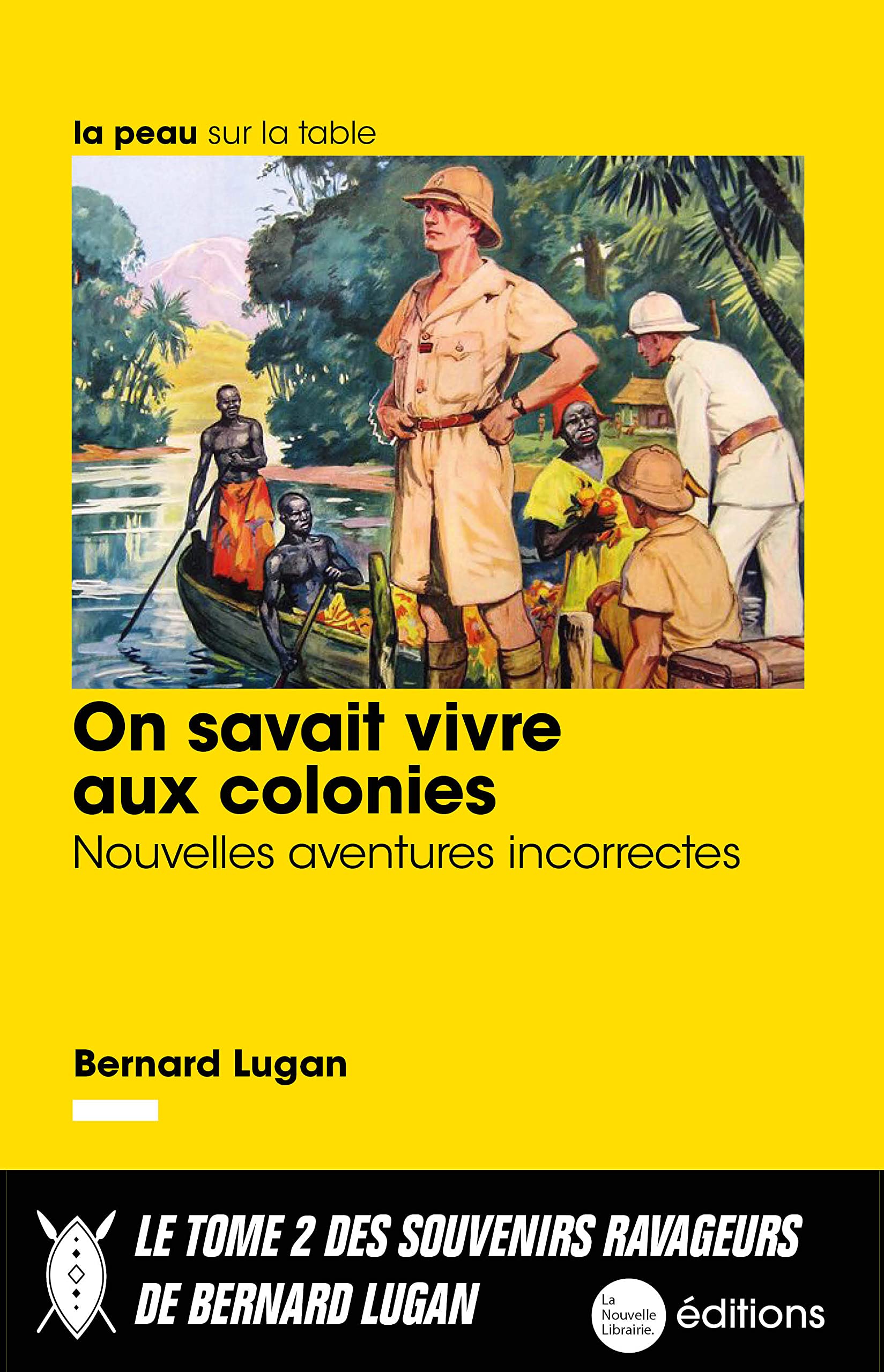 On savait vivre aux colonies: Nouvelles aventures incorrectes Essays & Short Stories