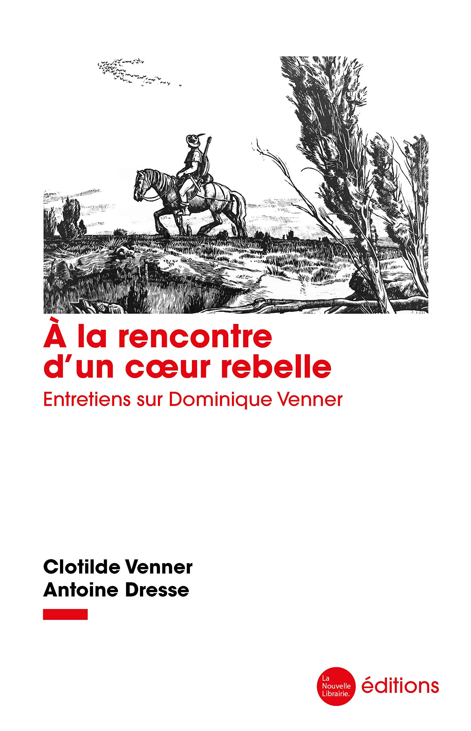 A la rencontre d'un coeur rebelle: Entretiens sur Dominique Venner book