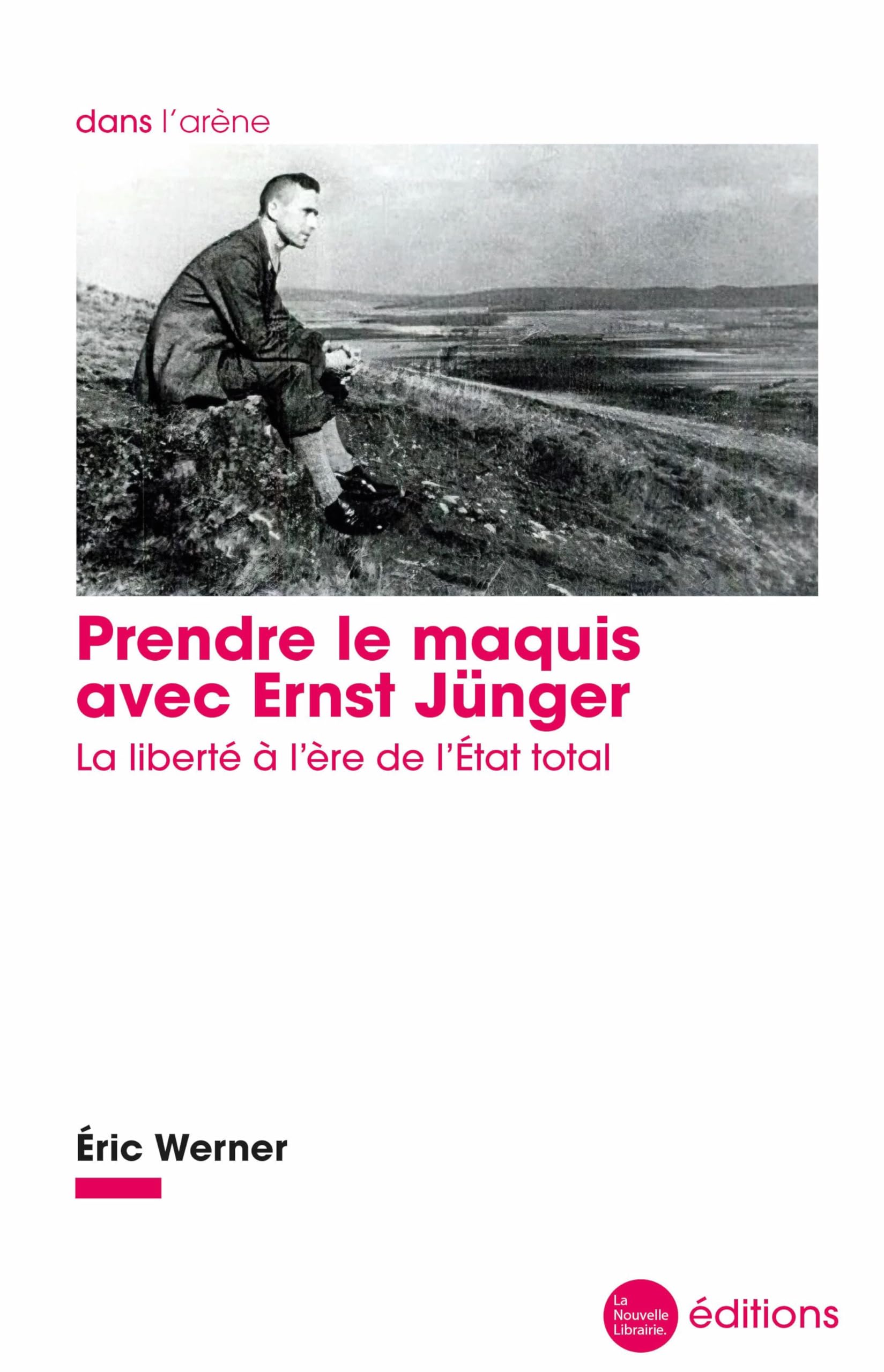 Prendre le maquis avec Ernst Jünger: La liberté à l'ère de l'État total Philosophy