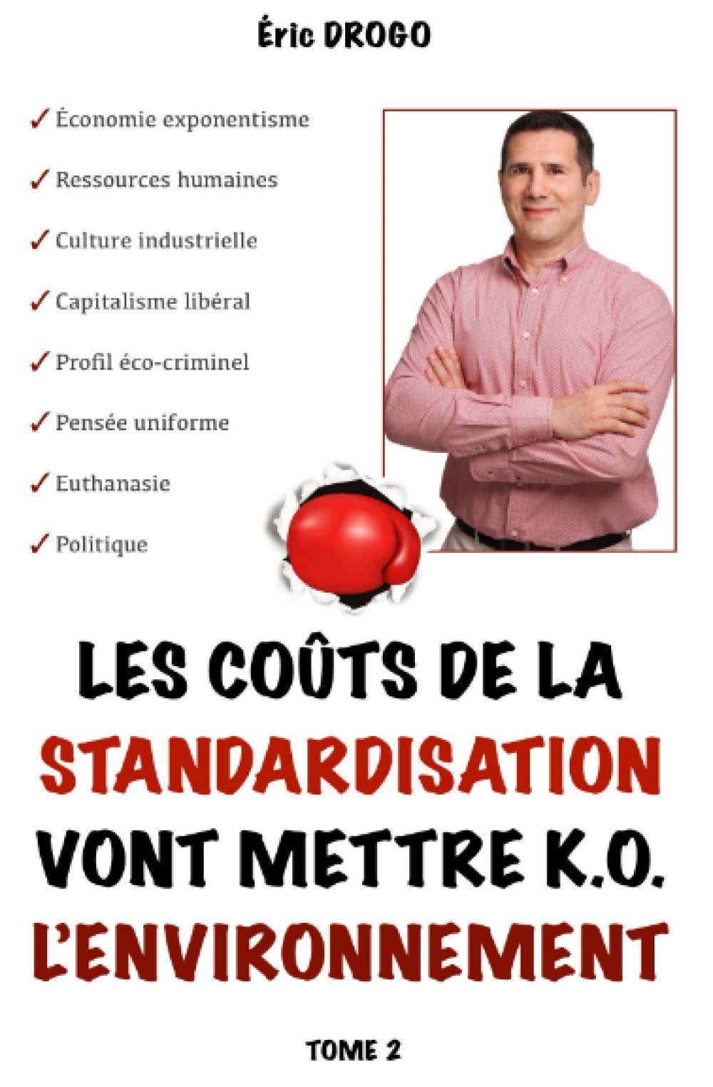 Les coûts de la standardisation vont mettre K.O. l’environnement: Économie exponentisme - Ressources humaines - Culture industrielle - Capitalisme ... - Pensée uniforme - Euthanasie - Politique Business, Finance & Career