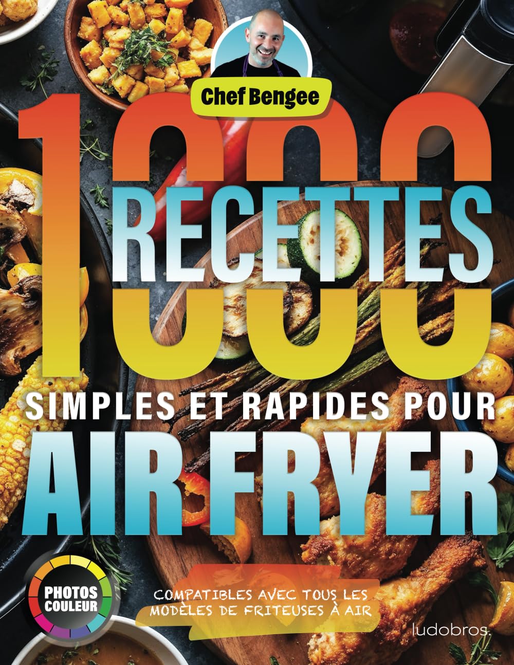 1000 Recettes Simples et Rapides pour Air Fryer: Des plats variés, sains et gourmands pour toute la famille, conçus pour la friteuse à air avec des photos couleurs pour chaque recette. Cooking & Enjoying