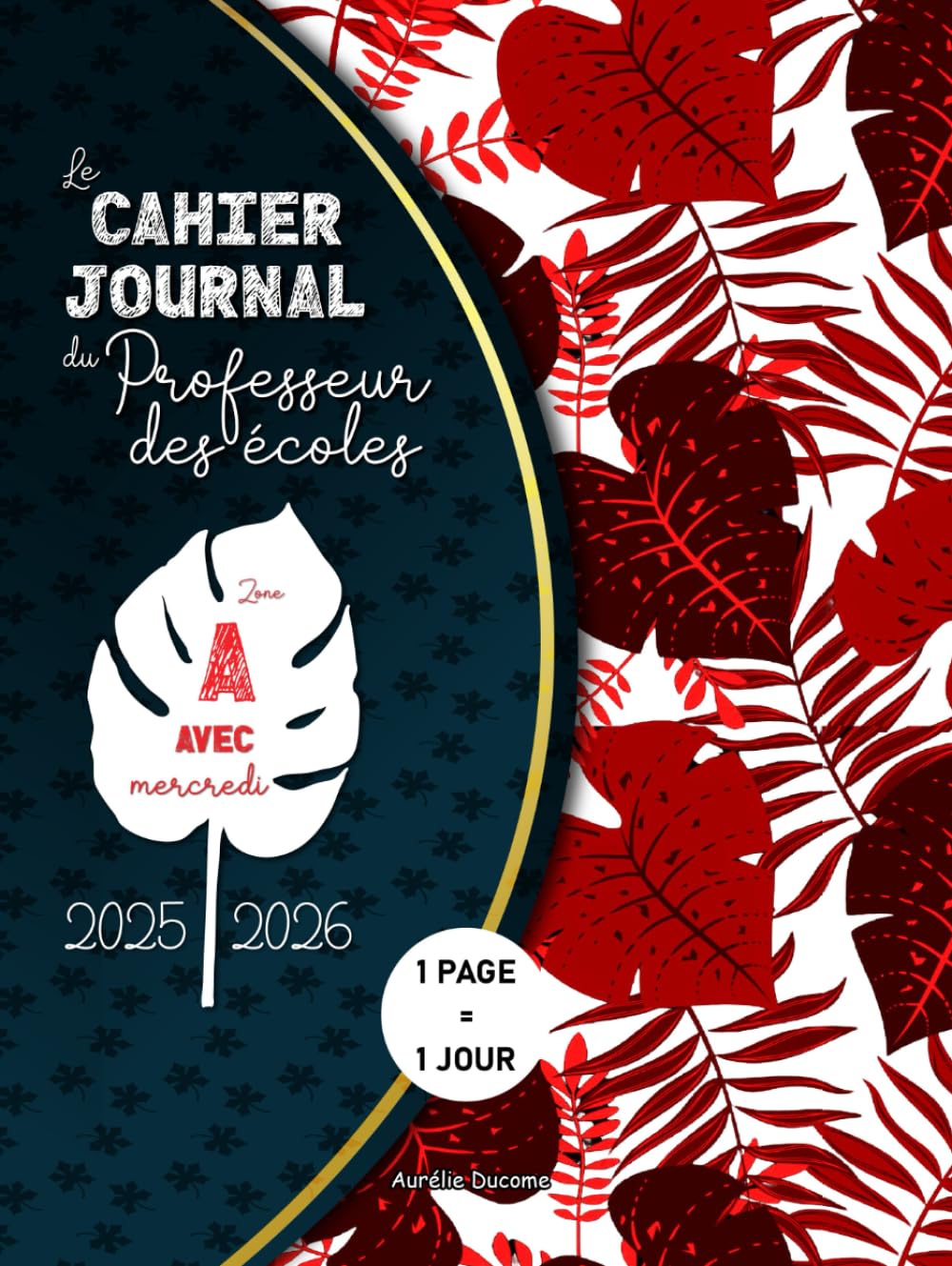 Cahier Journal Professeur des Ecoles Zone A: Outil 4 en 1 incluant Cahier de Bord Enseignant pour Maitresse d'Ecole et Agenda Prof book