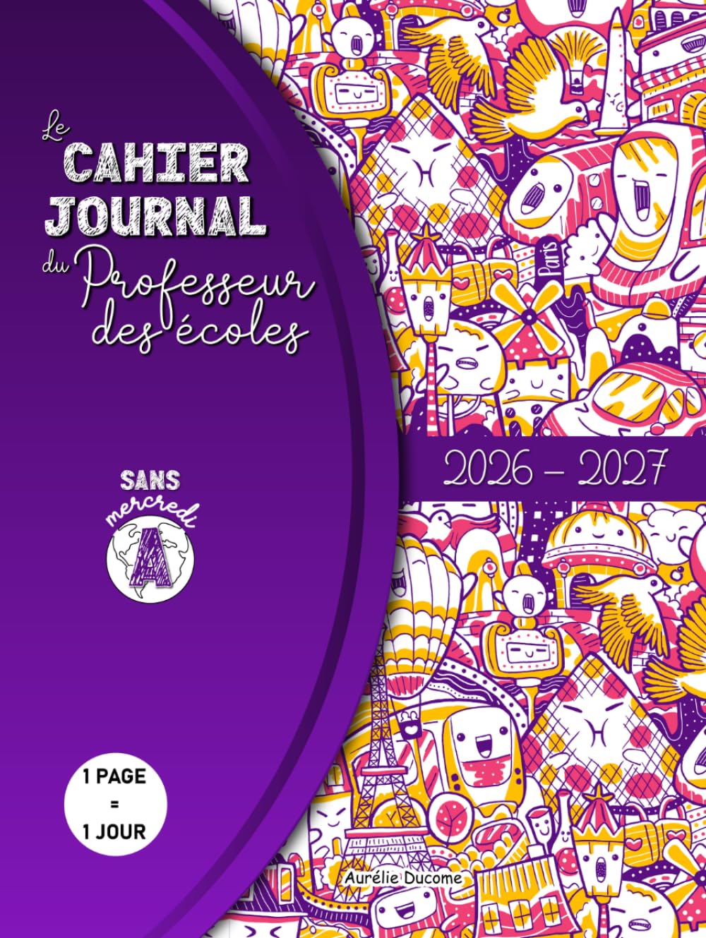 Cahier Journal Professeur Des Ecoles Zone A: Outil 4 en 1 incluant Cahier de Bord Enseignant pour Maitresse d'Ecole et Agenda Prof - Sans Mercredis Books