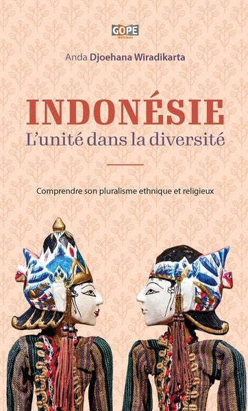 Indonésie : l'unité dans la diversité : comprendre son pluralisme ethnique et religieux Social Sciences