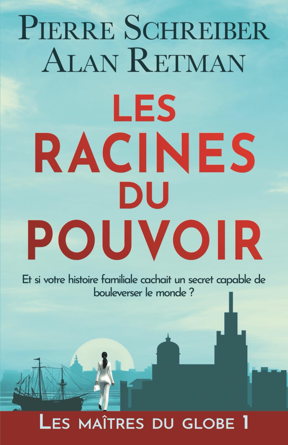 Les Racines du Pouvoir: thriller contemporain et fresque historique (Les Maîtres du Globe, Band 1) Historical Fiction