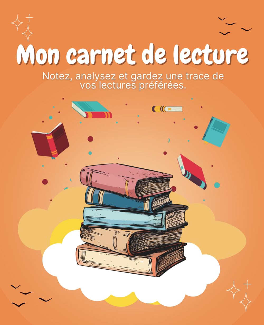 Carnet de lecture à remplir: Mon carnet de lecture. Challenges, objectifs, suivis de lecture, avis, notation de lecture. Pour les passionnés, les chroniqueurs. book