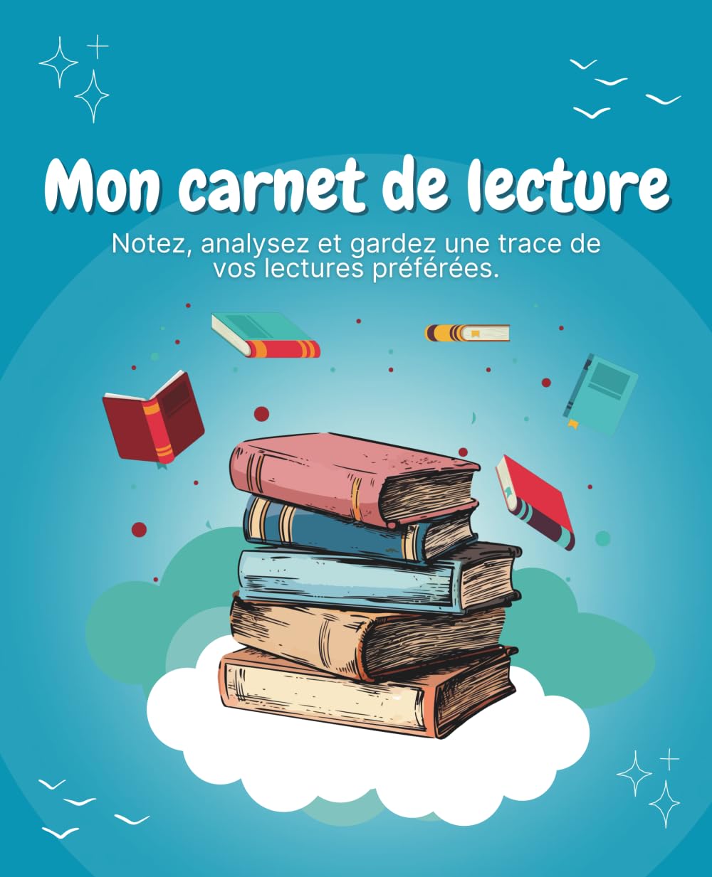 Carnet de lecture à remplir: Mon carnet de lecture. Challenges, objectifs, suivi de lecture, avis, notation de lecture. Pour les passionnés, les chroniqueurs. book